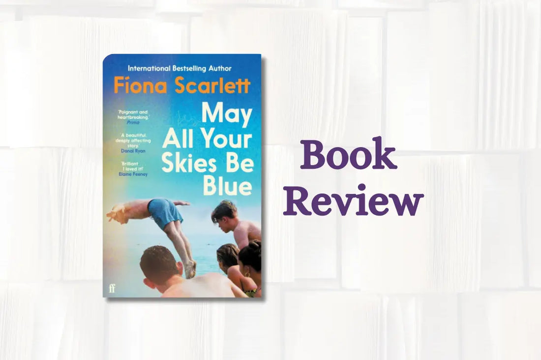 Book Review | May All Your Skies Be Blue by Fiona Scarlett