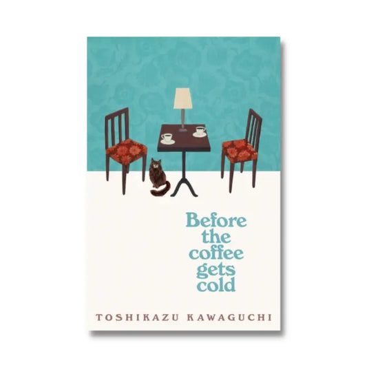 Before The Coffee Gets Cold by Toshikazu Kawaguchi
