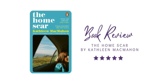 Book Review: The Home Scar by Kathleen Macmahon