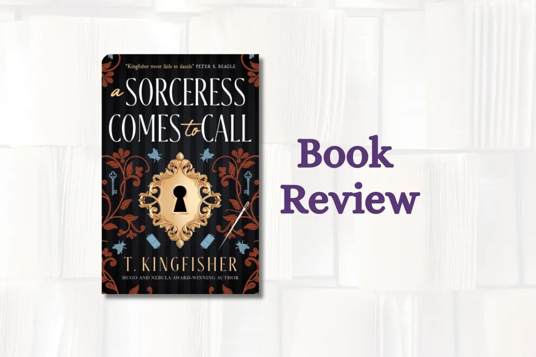 Book Review: A Sorceress Comes To Call by T Kingfisher