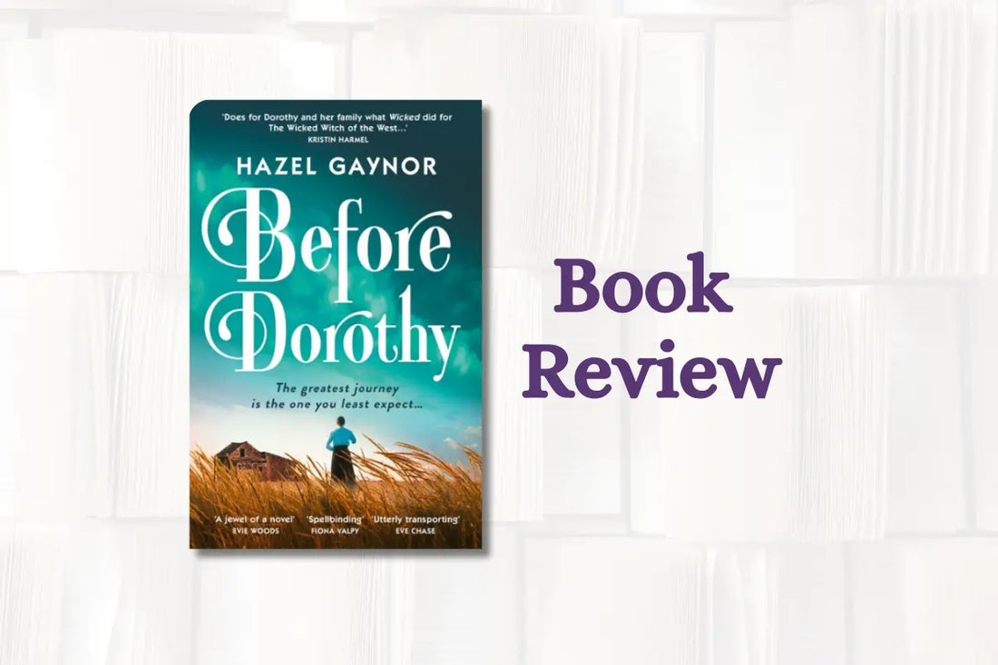 Book Review: Before Dorothy by Hazel Gaynor