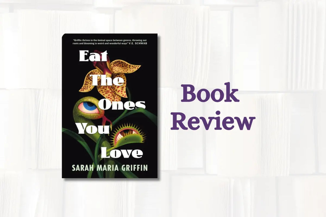 Book Review: Eat The Ones You Love by Sarah Maria Griffin