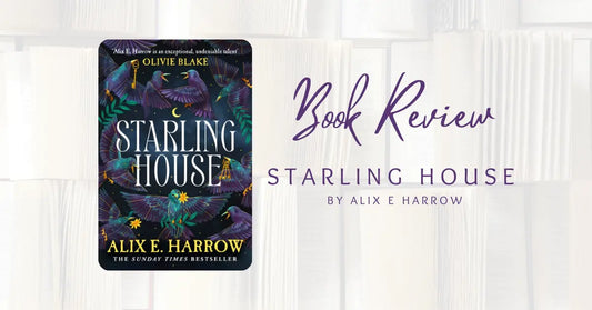 Book Review: Starling House by Alix E Harrow
