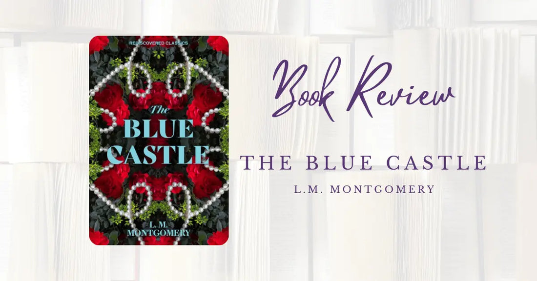 Book Review: The Blue Castle by L.M Montgomery