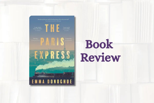 Book Review: The Paris Express by Emma Donoghue