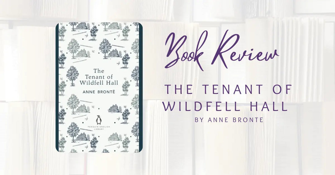 Book Review: The Tenant of Wildfell Hall by Anne Bronte