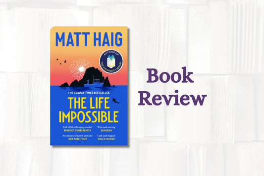 Book Review | The Life Impossible by Matt Haig