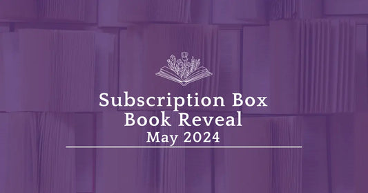 Book of the Month Reveal - May 2024 Subscription Box